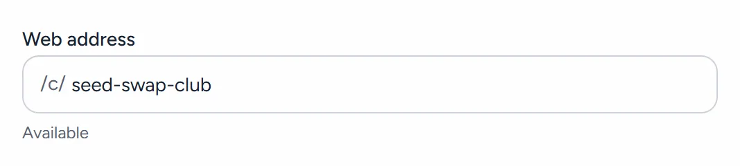The Web address box showing /c/ seed-swap-club, filled in from the name, with the word Available under it.
