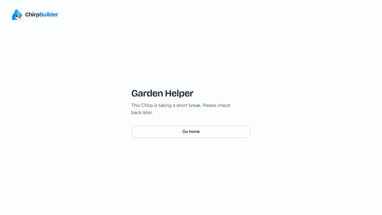 Garden Helper's public page while paused: This Chirp is taking a short break. Please check back later.