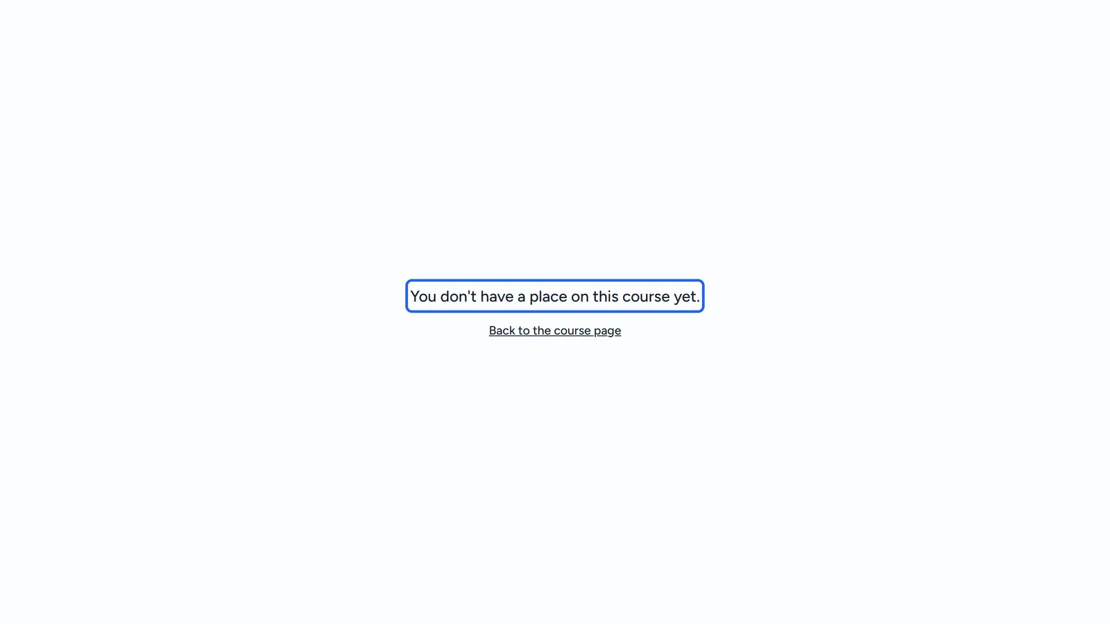 The study page of Sourdough Starter for Omar Haddad, who has no place on that course: the outlined heading You don't have a place on this course yet., and the link Back to the course page under it.