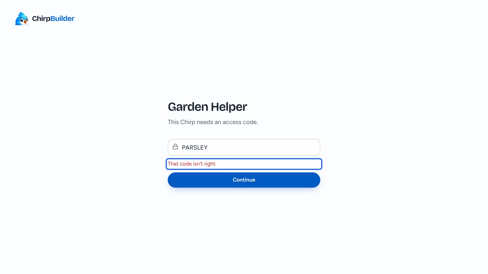 Garden Helper's public page asking for a code: This Chirp needs an access code., PARSLEY typed in the Access code box, the red message That code isn't right. outlined under it, and the Continue button.